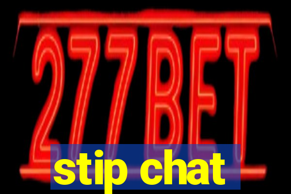 stip chat